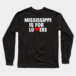 Mississippi State Mississippi Home Mississippi Lovers Long Sleeve T-Shirt